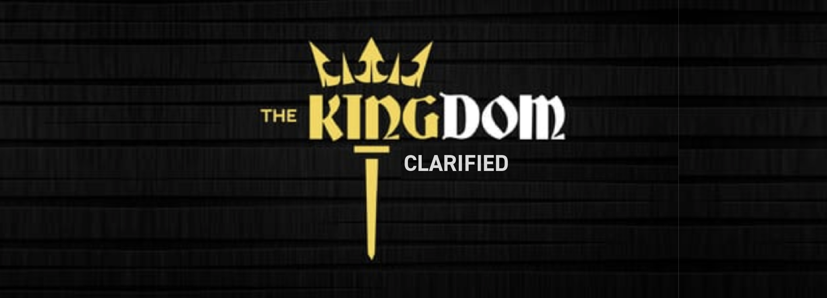 Series graphic for The Kingdom Clarified (Matthew 16:21-20)